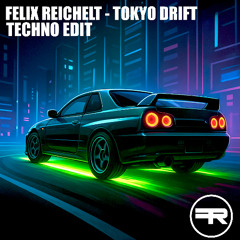 Felix Reichelt - Tokyo Drift (Techno Edit)