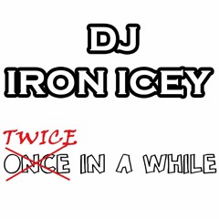 DJ Iron Icey - Twice In A While