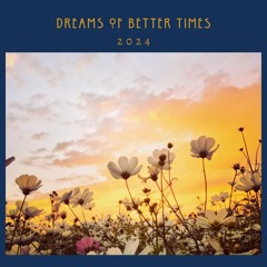 Dreams of Better Times