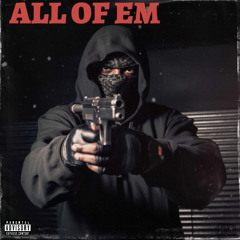 All of Em (feat liiil yellxwtape)