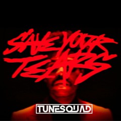 The Weeknd - Save Your Tears (TuneSquad Bootleg) Click Buy For Free DL!