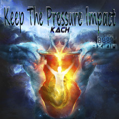 Kach - Keep The Pressure Impact