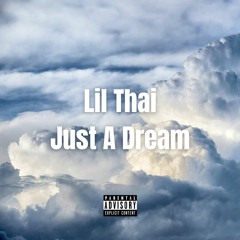 Lil Thai - Just A Dream