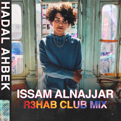 Issam Alnajjar, R3HAB - Hadal Ahbek (R3HAB Club Remix)