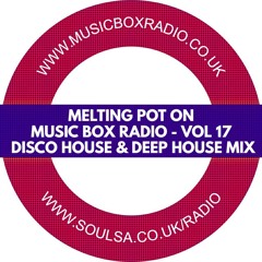 Melting Pot On Music Box Radio - Vol 17 (Disco House & Deep House Mix)