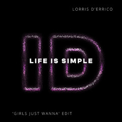 Life Is Simple (Lorris D'errico 'Girls Just Wanna' ID by Rivoli Afro House Edit)