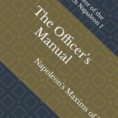 PDF❤️eBook✔️Download The Officer's Manual Napoleon's Maxims of War