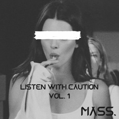 LISTEN WITH CAUTION VOL 1 - MASS
