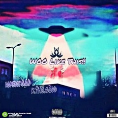 K. The Godd x Homeboy G.O.D - Woo Like This