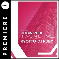 PREMIERE : Hobin Rude - It Was and It Will (Dj Ruby Remix) [Movement Recordings]