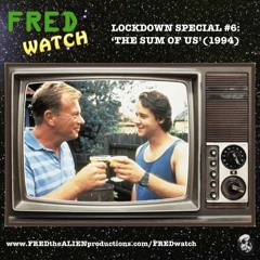 FRED Watch Lockdown Special #6: The Sum of Us (1994)