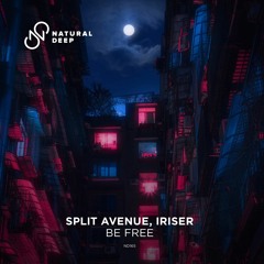 SPLIT AVENUE & Iriser - Be Free