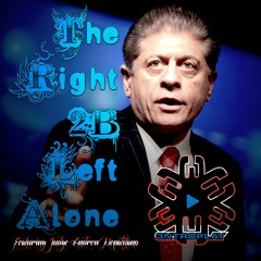 The Right 2B Left Alone (Original) - 3ntroplay Feat. Judge Andrew Nepalitano