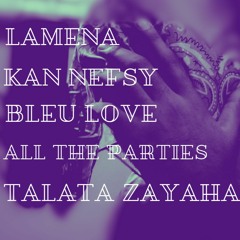 lAmena,kan nefsy,Bleu love,all the parties,talata zayaha (cover) prod.scandi