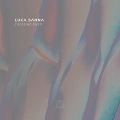 AMR013 Luca Sanna - Crossing Over EP [preview]