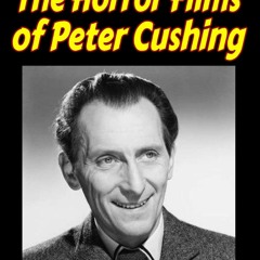 get⚡[PDF]❤ The Horror Guys Guide To The Horror Films of Peter Cushing (Horror Guys Guides)