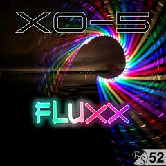 XO-5 - Fluxx [Melodic House & Techno] [FS52] [DJ Set]