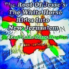 Jesse's The White Horse Rides Into New Jerusalem