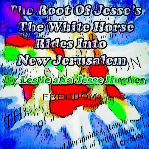 Jesse's The White Horse Rides Into New Jerusalem