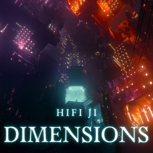 Stream Dimensions by HiFi Ji | Listen online for free on SoundCloud