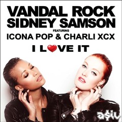 Vandal Rock & Sidney Samson feat. Icona Pop & Charli XCX - I Love It (ASIL Mashup)