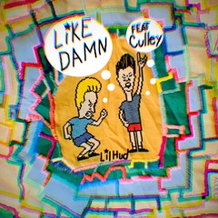 Like Damn- Lil Hud (ft. Culley) (prod. Tantu)