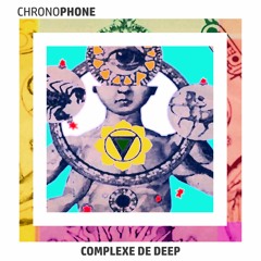 Chronophone - Complexe De Deep