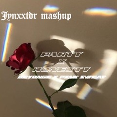 BEYONCE X PINK SWEAT (Party x Honesty) [JYNXXTDR Mashup]