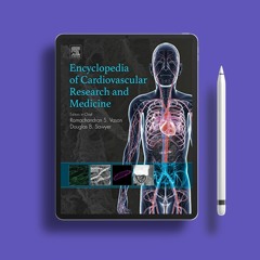 Encyclopedia of Cardiovascular Research and Medicine(Volume 1-4) . Totally Free [PDF]