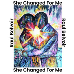 “She Changed For Me”
