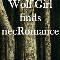 (PDF) Download Wolf Girl finds necRomance BY : Gisele R. Walko