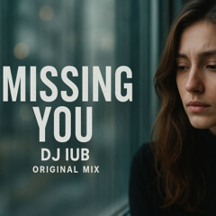 Dj iub - Missing you (Original Mix)