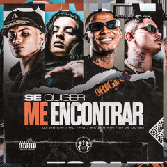 SE QUISER ME ENCONTRAR - DJ’S JV DO SG, VINICIN - MC’S TRIZ, MINININ