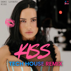 Kiss - Demi Lovato (Tech House Remix)