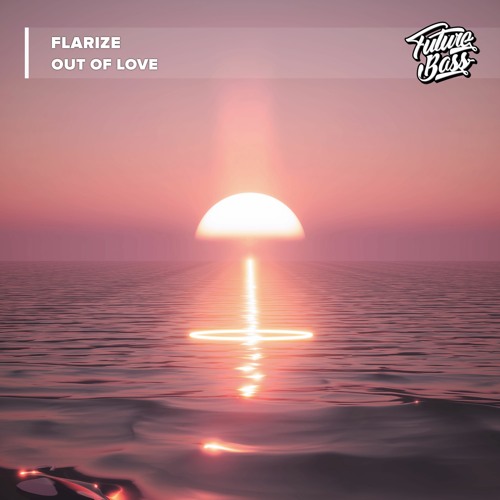 Flarize - Out Of Love [Future Bass Release]