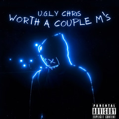 U.G.L.Y Chris - Worth a Couple M's