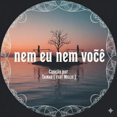 Nem Eu Nem Voce! (FEAT MILLIE)