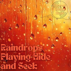 Raindrops Playing Hide and Seek