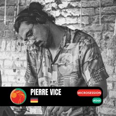 #microsession 044 - Pierre Vice (DE)