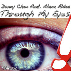 Danny Chen feat. Alana Aldea - Through My Eyes (Original Mix)
