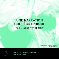Les narrations chorégraphiques I 05 - Une narration chorégraphique par Ulysse Tétreault
