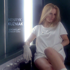 Henryk Kuzniak - Seksmisja* (Chmury Edit)