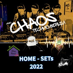 HOME - SETs // 2022 // CHAOS TECHNO.BERLIN