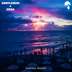 Gentleman & Gega - Summer Groove (Original Mix)