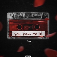 you-pull-me-in