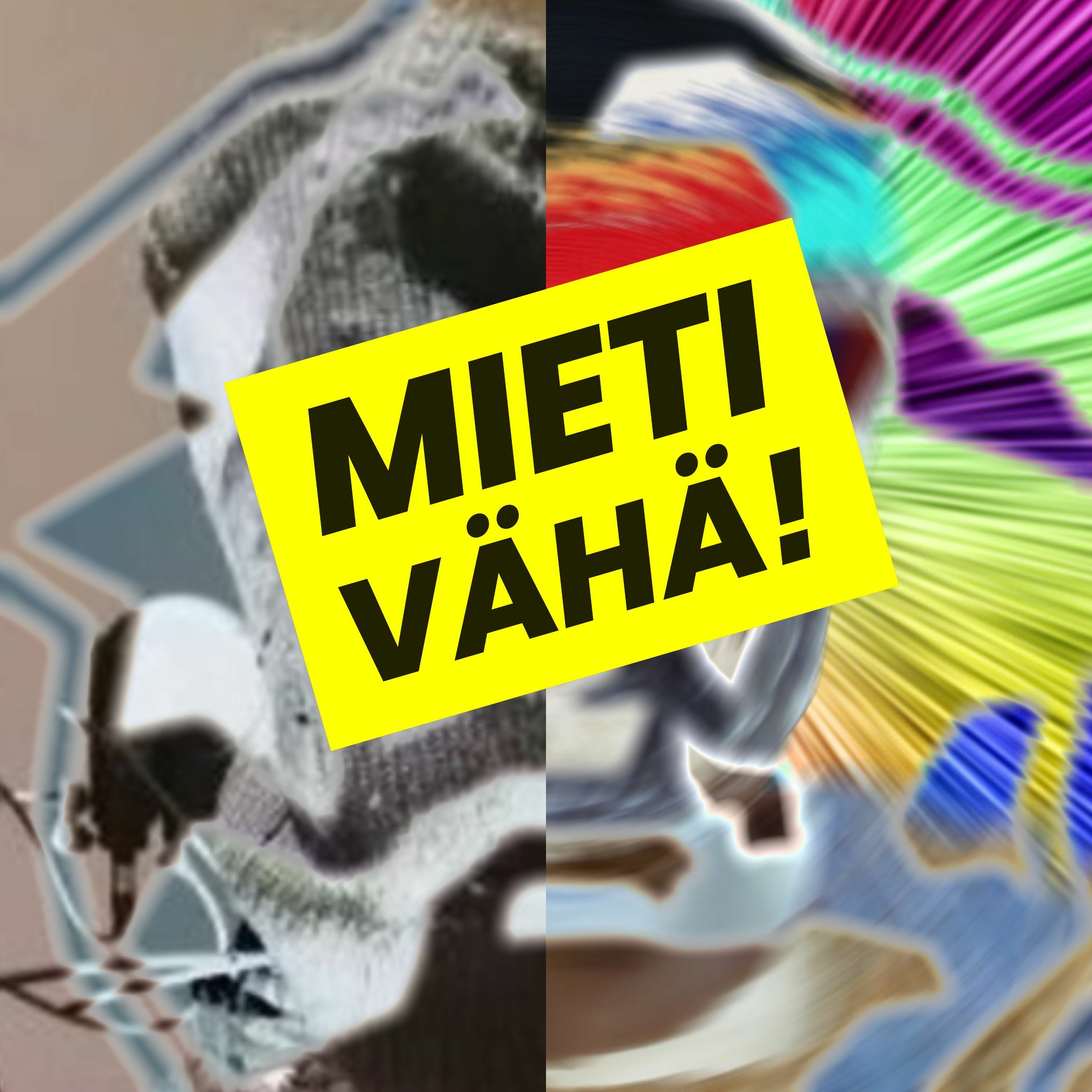 MIETI VÄHÄ!