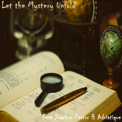 Let the Mystery Unfold feat Joachim Pastor & Adriatique