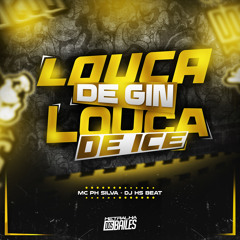Louca De Gin, Louca De Ice