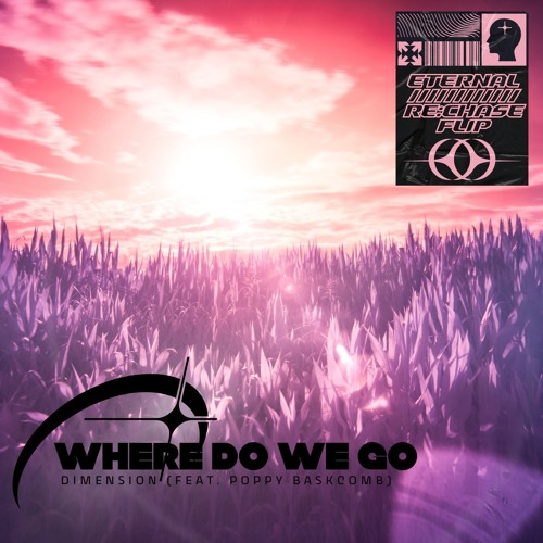 Dimension - Where Do We Go (feat. Poppy Baskcomb) [ETERNAL & re:chase FLIP]