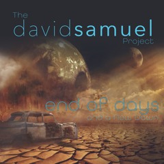 David Samuel / End of Days and a New Dawn